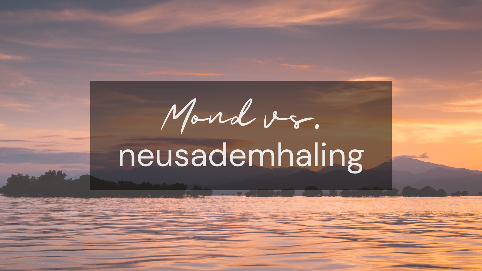 Mondademhaling vs. neusademhaling